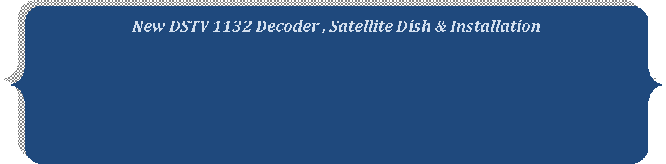 Double Brace: New DSTV 1132 Decoder , Satellite Dish & Installation                                 